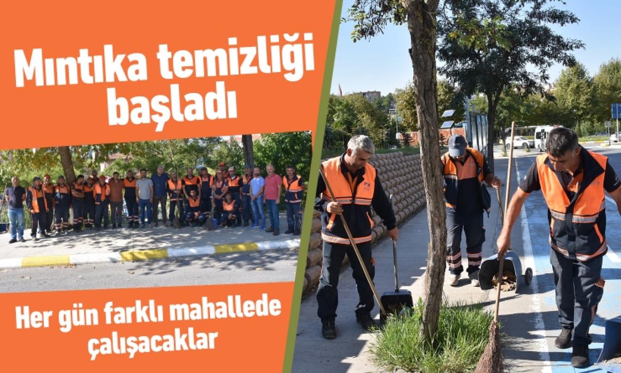 Mahalle bazlı mıntıka temizliği başladı
