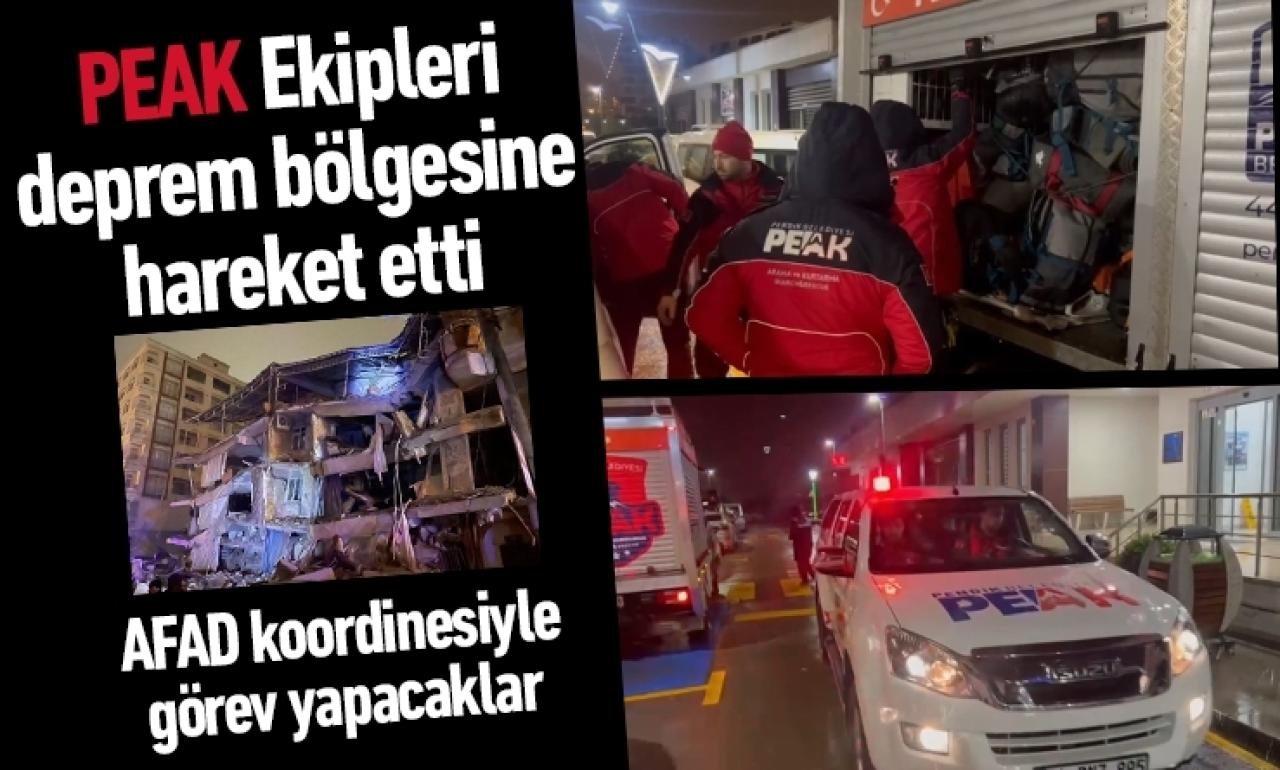 PEAK Ekipleri deprem bölgesine hareket etti