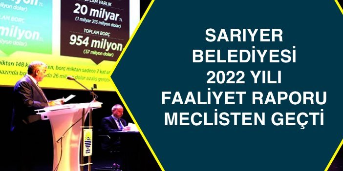 SARIYER BELEDİYESİ 2022 YILI FAALİYET RAPORU MECLİSTEN GEÇTİ