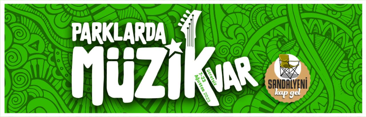 “PARKLARDA MÜZİK VAR”