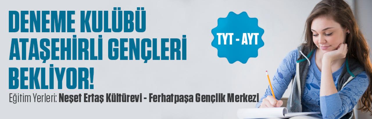 ATAŞEHİRLİ ÖĞRENCİLER YKS’YE DENEME KULÜBÜ’NDE HAZIRLANACAK