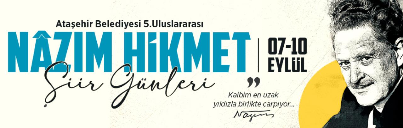 ATAŞEHİR’DE “5. ULUSLARARASI NÂZIM HİKMET ŞİİR GÜNLERİ” BAŞLIYOR