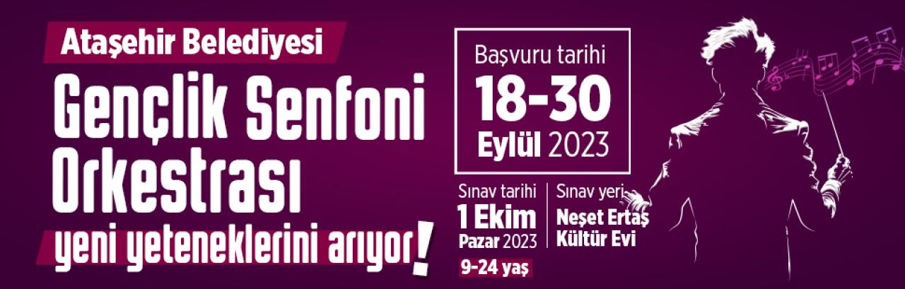 “ATAŞEHİR BELEDİYESİ GENÇLİK SENFONİ ORKESTRASI” YENİ YETENEKLERİNİ ARIYOR