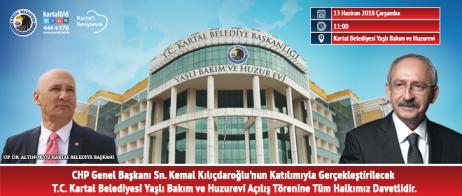 T.C. Kartal Belediyesi Yaşlı Bakım ve Huzurevi açılış törenine tüm halkımız davetlidir