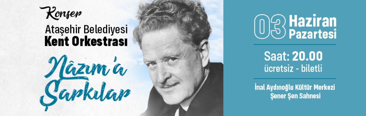 ATAŞEHİR BELEDİYESİ KENT ORKESTRASI'NDAN ÖZEL KONSER: NAZIM’A ŞARKILAR