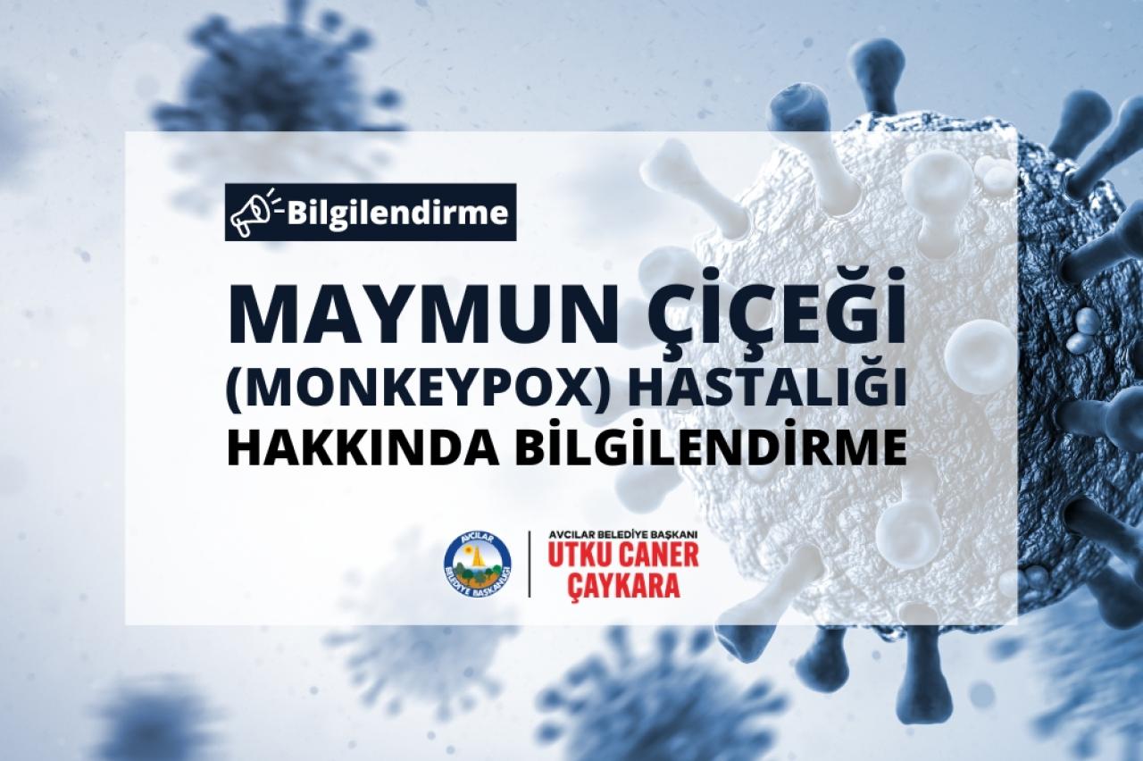 MAYMUN ÇİÇEĞİ (MONKEYPOX) HASTALIĞI HAKKINDA BİLGİLENDİRME