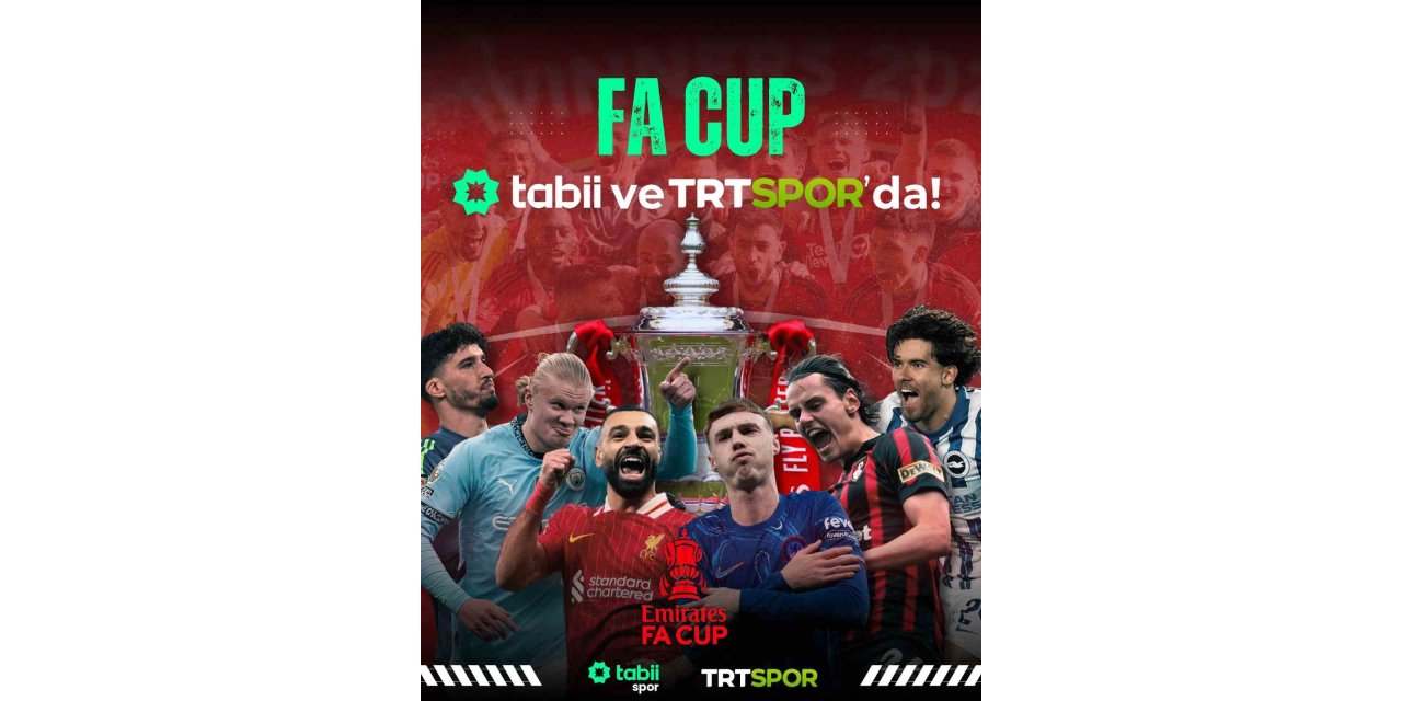 DÜNYANIN EN KÖKLÜ FUTBOL TURNUVASI ’FA CUP’ 4 YIL BOYUNCA TRT’DE