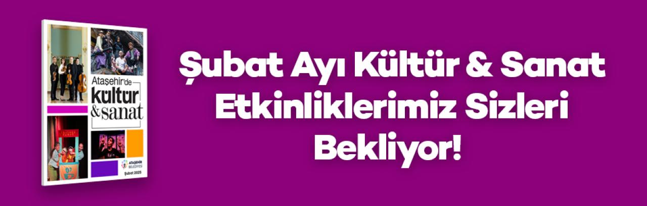 ATAŞEHİR BELEDİYESİ’NİN ŞUBAT AYI KÜLTÜR-SANAT ETKİNLİKLERİ BAŞLIYOR