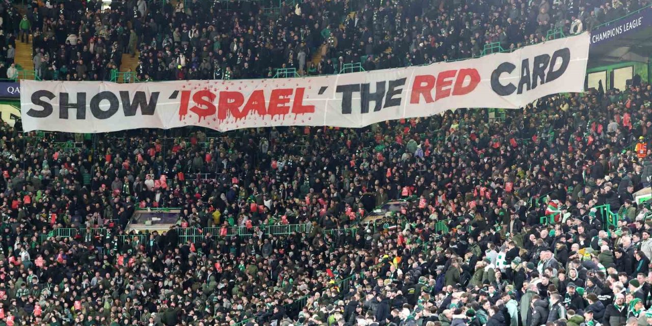 CELTİC TARAFTARINDAN, İSRAİL’E KIRMIZI KART