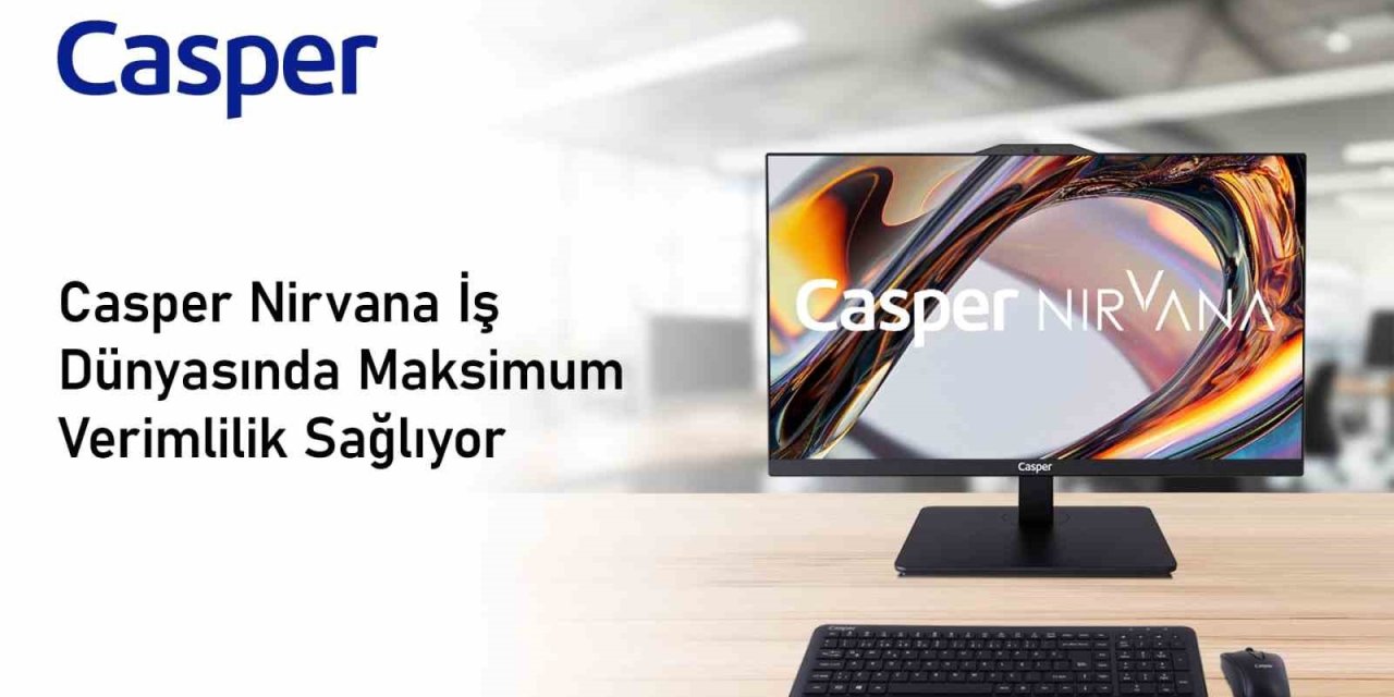 CASPER NİRVANA İLE İŞ DÜNYASINDA MAKSİMUM VERİMLİLİK