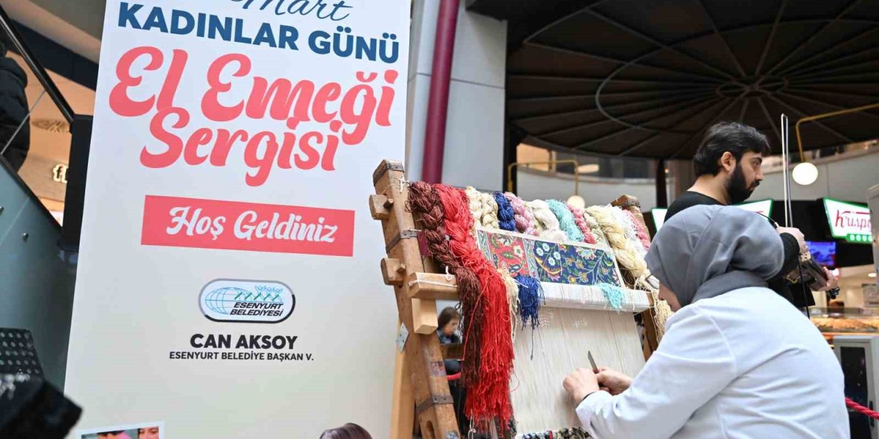 ESENYURTLU KADINLARIN ÜRETTİĞİ ÜRÜNLER SERGİLENDİ