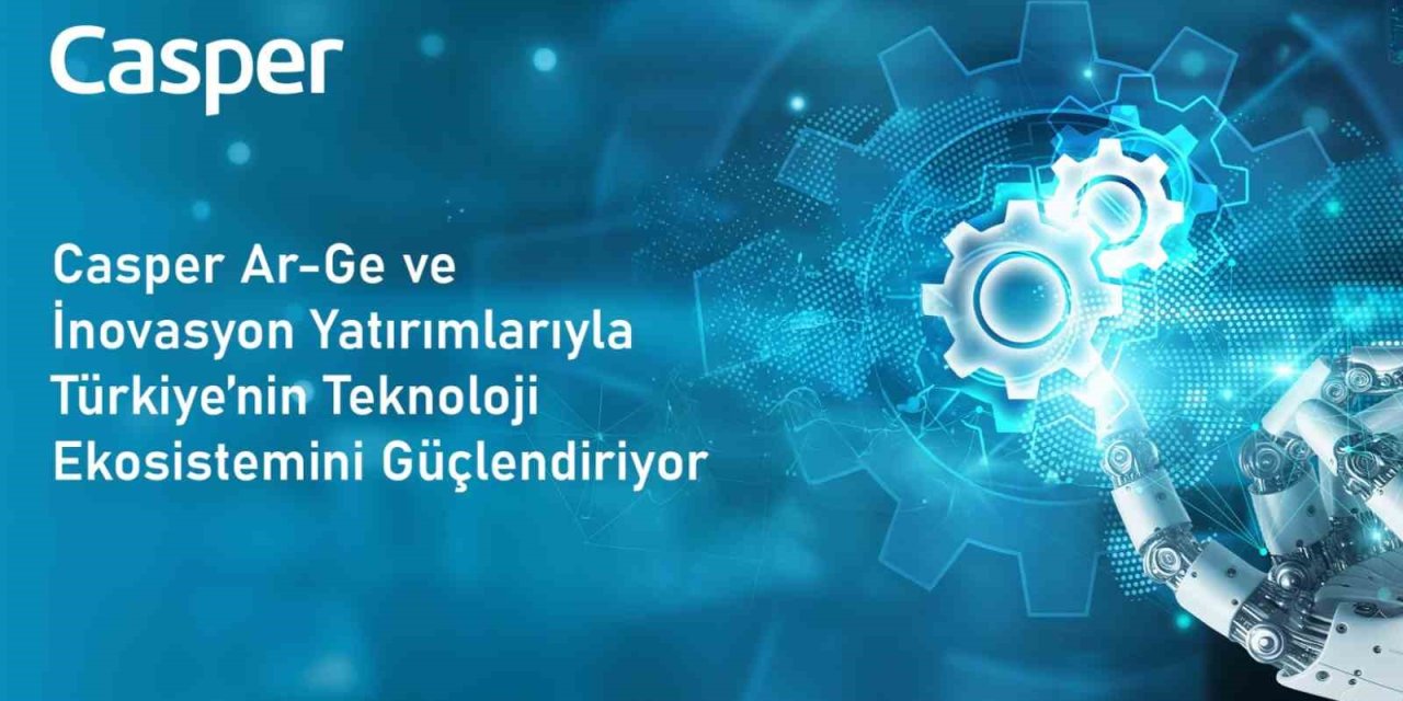 CASPER’DAN AR-GE VE İNOVASYON YATIRIMLARI