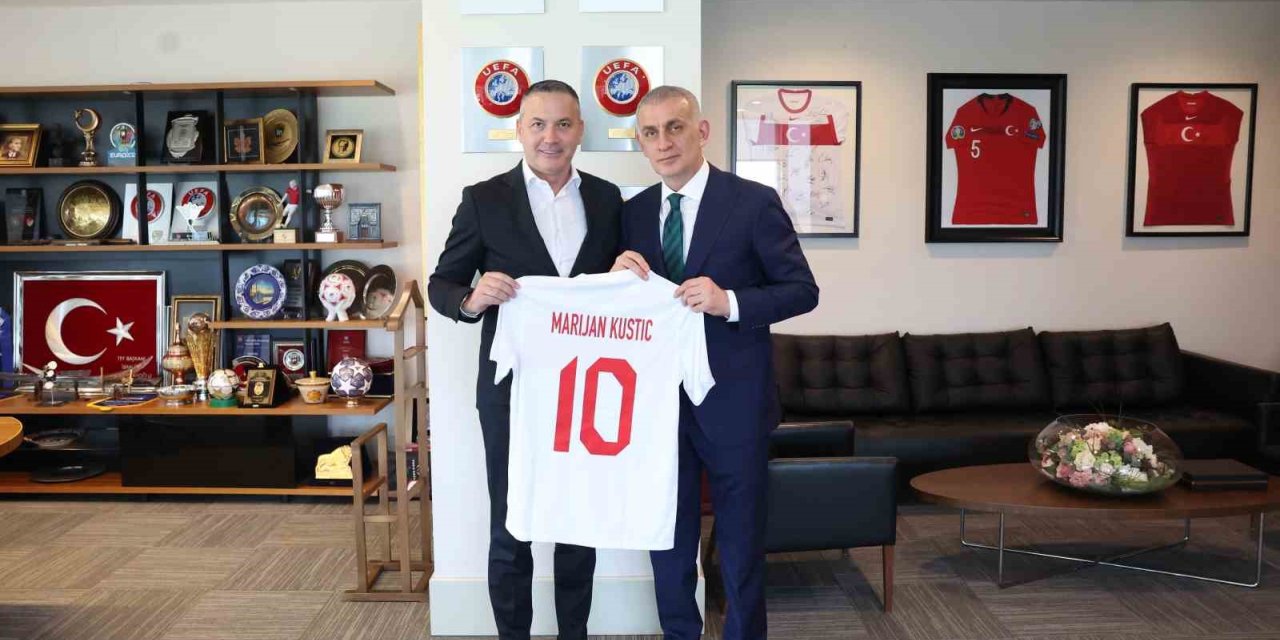 MARİJAN KUSTİC’TEN, TFF BAŞKANI HACIOSMANOĞLU’NA ZİYARET