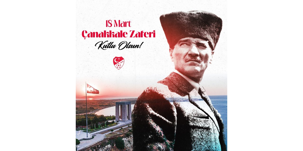 TFF’DEN ’ÇANAKKALE ZAFERİ’ PAYLAŞIMI