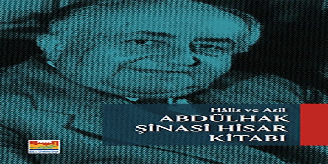 ABDÜLHAK ŞİNASİ HİSAR KİTABI, ZEYTİNBURNU BELEDİYESİ KÜLTÜR YAYINLARI’NDAN ÇIKIYOR