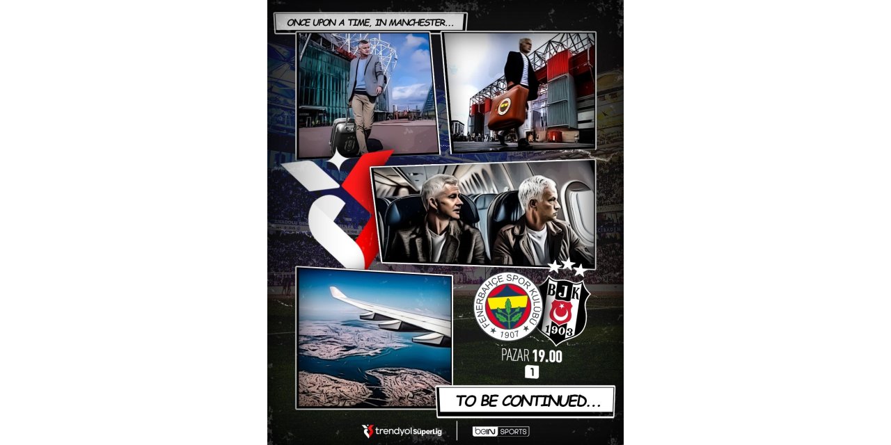 FENERBAHÇE - BEŞİKTAŞ DERBİSİ 100’DEN FAZLA ÜLKEDE CANLI YAYINLANACAK