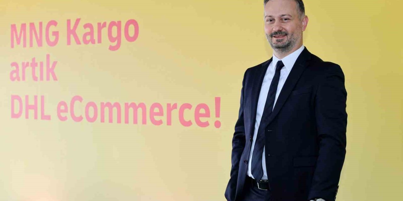 YEREL TECRÜBE VE GLOBAL GÜÇ BİR ARAYA GELDİ, MNG KARGO DHL ECOMMERCE OLDU