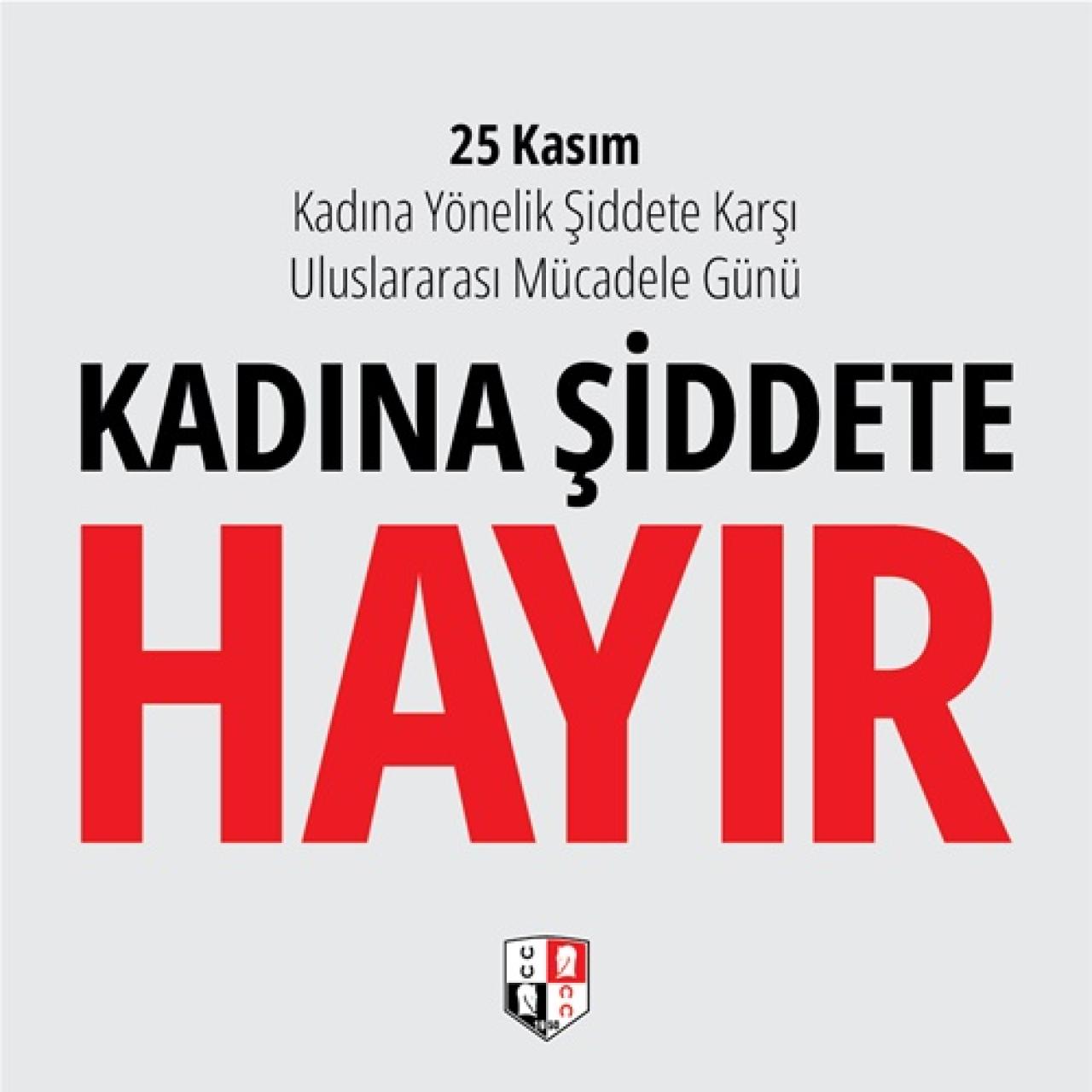 Kadına Yönelik Şiddete Karşı Uluslararası Mücadele Günü’nde her zaman olduğu gibi Kadına Şiddete Hayır diyoruz.