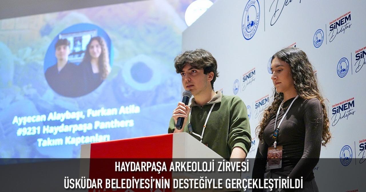 HAYDARPAŞA ARKEOLOJİ ZİRVESİ ÜSKÜDAR BELEDİYESİ’NİN DESTEĞİYLE GERÇEKLEŞTİRİLDİ