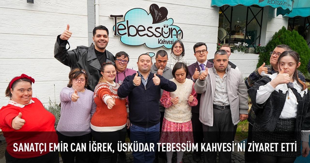 SANATÇI EMİR CAN İĞREK, ÜSKÜDAR TEBESSÜM KAHVESİ’Nİ ZİYARET ETTİ