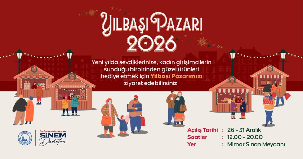 “YILBAŞI PAZARI 2026” ÜSKÜDAR’DA BAŞLIYOR