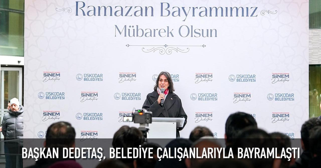 BAŞKAN DEDETAŞ, BELEDİYE ÇALIŞANLARIYLA BAYRAMLAŞTI