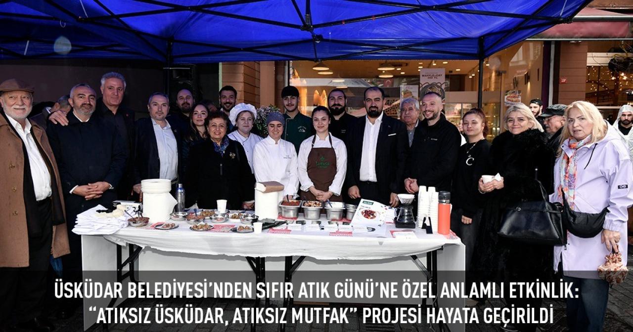 ÜSKÜDAR BELEDİYESİ’NDEN SIFIR ATIK GÜNÜ’NE ÖZEL ANLAMLI ETKİNLİK: “ATIKSIZ ÜSKÜDAR, ATIKSIZ MUTFAK” PROJESİ HAYATA GEÇİRİLDİ