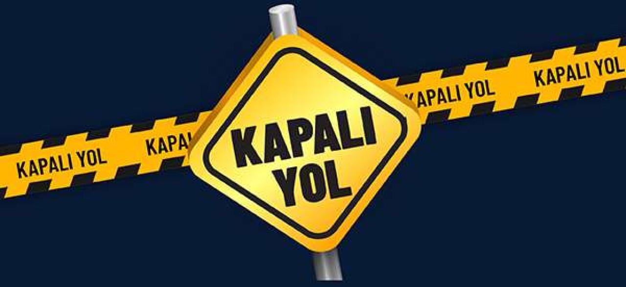 12 NİSAN'DA BAZI YOLLAR TRAFİĞE KAPALI OLACAK