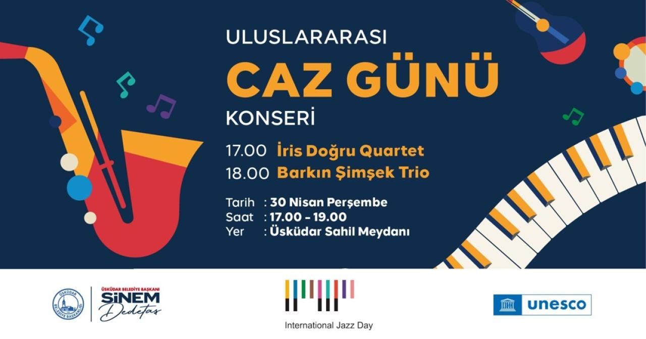 ÜSKÜDAR’DA CAZ RÜZGÂRI: ULUSLARARASI CAZ GÜNÜ SAHİLDE KUTLANACAK