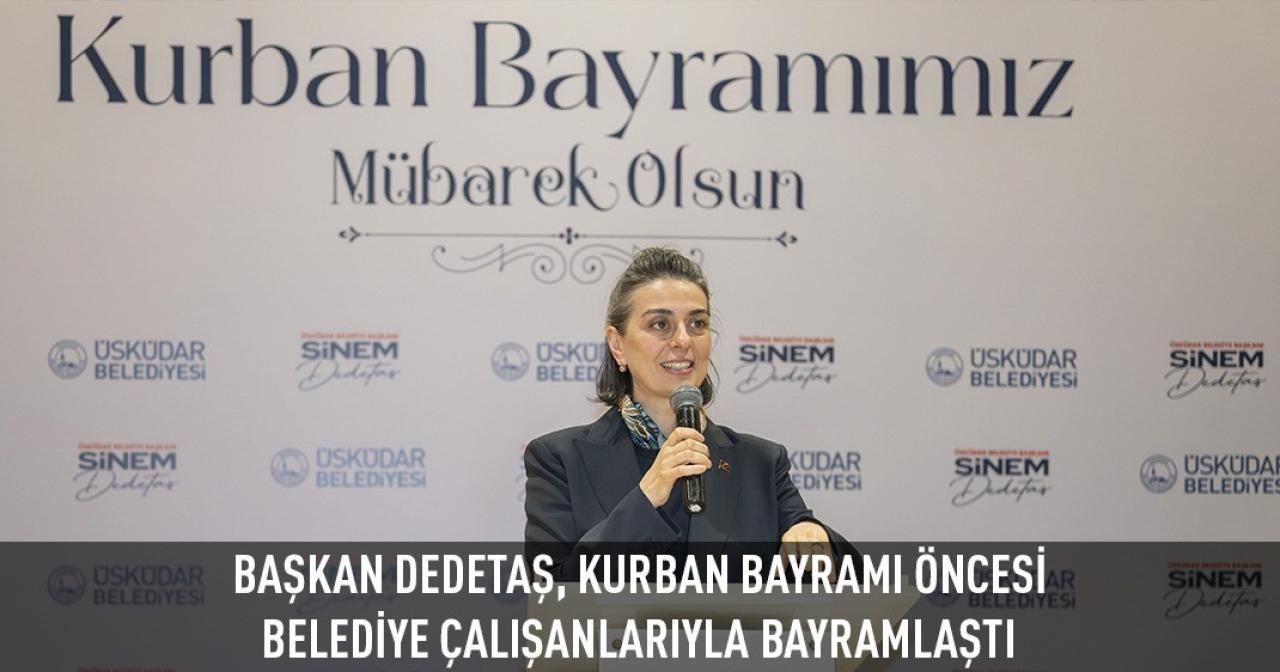 BAŞKAN DEDETAŞ, KURBAN BAYRAMI ÖNCESİ BELEDİYE ÇALIŞANLARIYLA BAYRAMLAŞTI