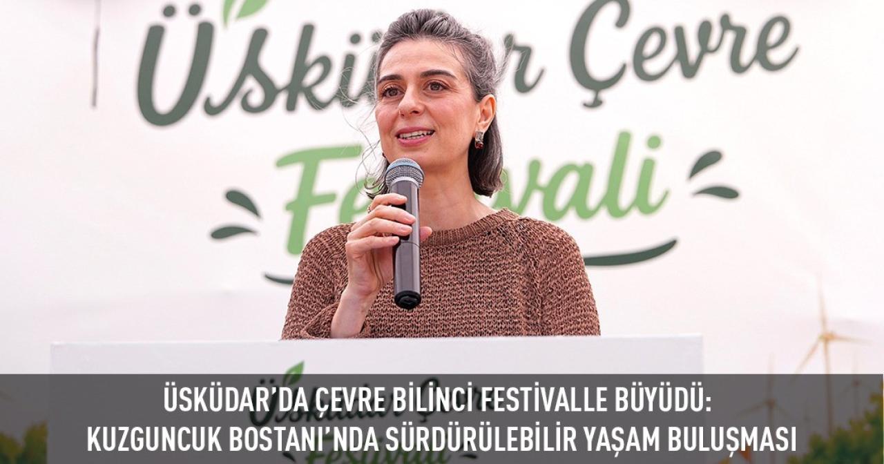 ÜSKÜDAR’DA ÇEVRE BİLİNCİ FESTİVALLE BÜYÜDÜ: KUZGUNCUK BOSTANI’NDA SÜRDÜRÜLEBİLİR YAŞAM BULUŞMASI