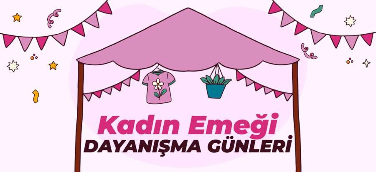 KADIN EMEĞİ DAYANIŞMA GÜNLERİ