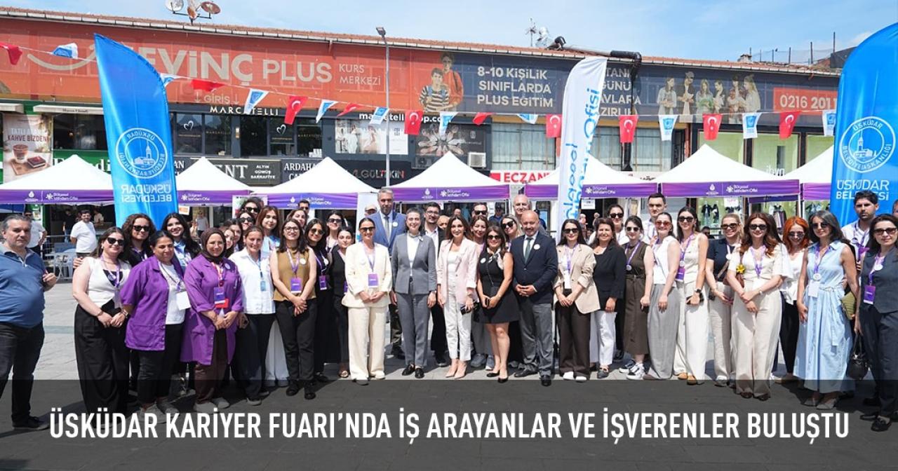 ÜSKÜDAR KARİYER FUARI’NDA İŞ ARAYANLAR VE İŞVERENLER BULUŞTU