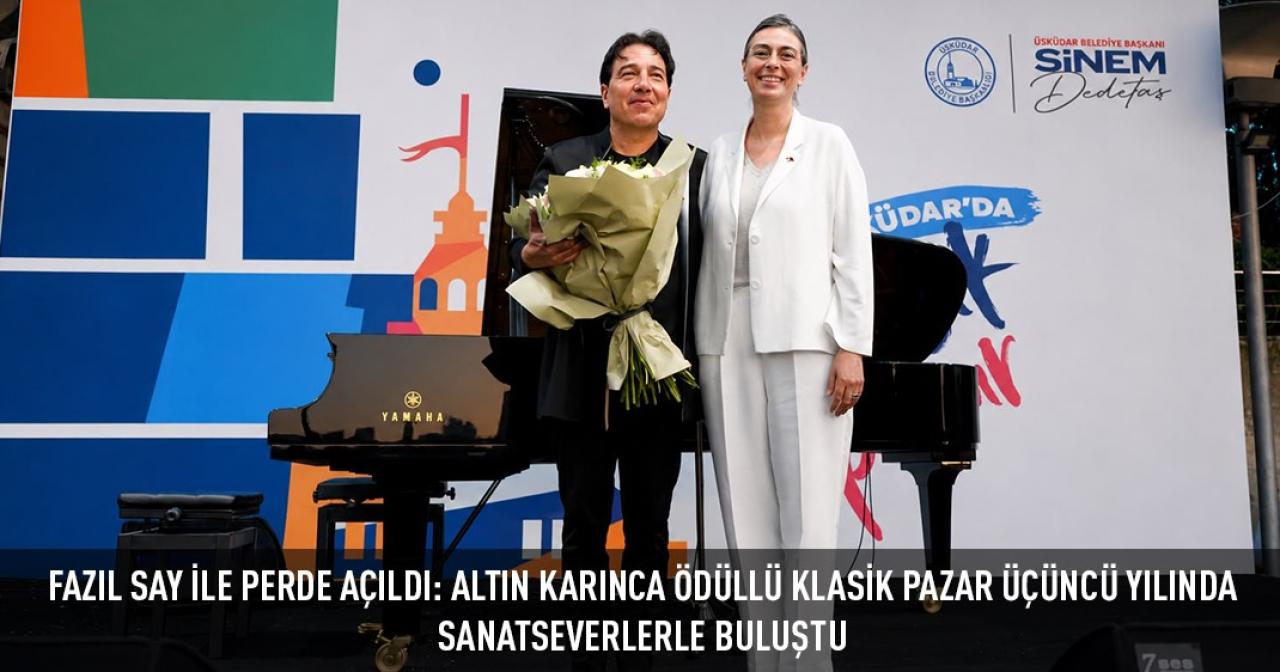 FAZIL SAY İLE PERDE AÇILDI: ALTIN KARINCA ÖDÜLLÜ KLASİK PAZAR ÜÇÜNCÜ YILINDA SANATSEVERLERLE BULUŞTU