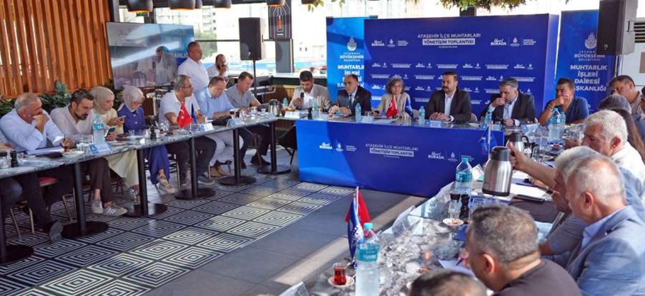 ATAŞEHİR İLÇE MUHTARLARI YÖNETİŞİM TOPLANTISI YAPILDI