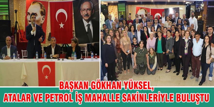 BAŞKAN GÖKHAN YÜKSEL, ATALAR VE PETROL İŞ MAHALLE SAKİNLERİYLE BULUŞTU
