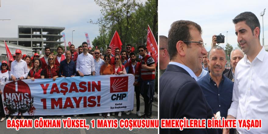 BAŞKAN GÖKHAN YÜKSEL, 1 MAYIS COŞKUSUNU EMEKÇİLERLE BİRLİKTE YAŞADI