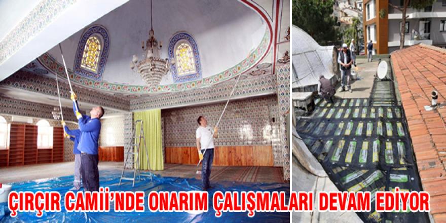ÇIRÇIR CAMİİ’NDE ONARIM ÇALIŞMALARI DEVAM EDİYOR