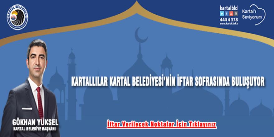 KARTALLILAR KARTAL BELEDİYESİ’NİN İFTAR SOFRASINDA BULUŞUYOR