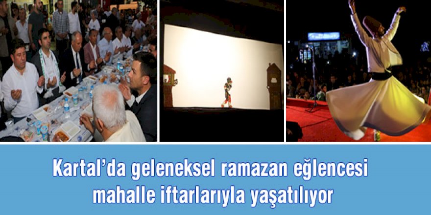 Kartal'da geleneksel ramazan eğlencesi mahalle iftarlarıyla yaşatılıyor