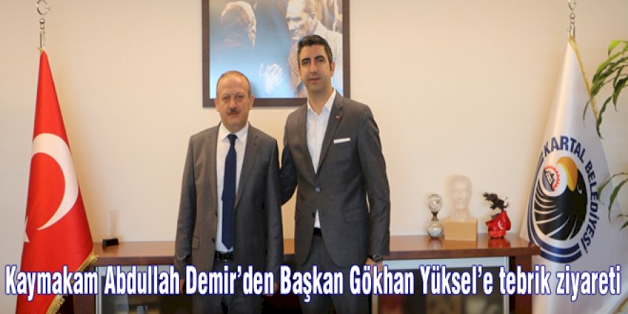 Kaymakam Abdullah Demir'den Başkan Gökhan Yüksel'e tebrik ziyareti