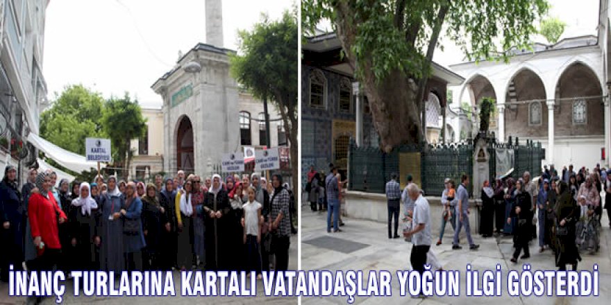 İNANÇ TURLARINA KARTALI VATANDAŞLAR YOĞUN İLGİ GÖSTERDİ