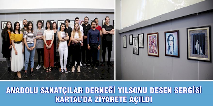 ANADOLU SANATÇILAR DERNEĞİ YILSONU DESEN SERGİSİ KARTAL’DA ZİYARETE AÇILDI