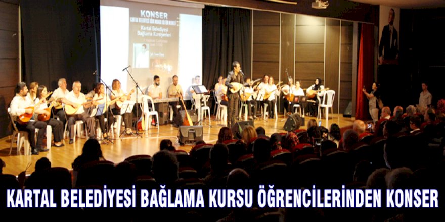 KARTAL BELEDİYESİ BAĞLAMA KURSU ÖĞRENCİLERİNDEN KONSER