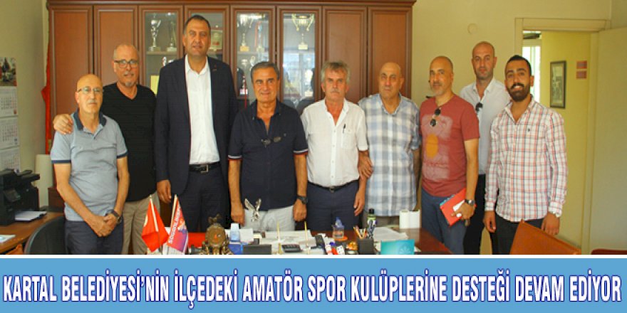 KARTAL BELEDİYESİ’NİN İLÇEDEKİ AMATÖR SPOR KULÜPLERİNE DESTEĞİ DEVAM EDİYOR