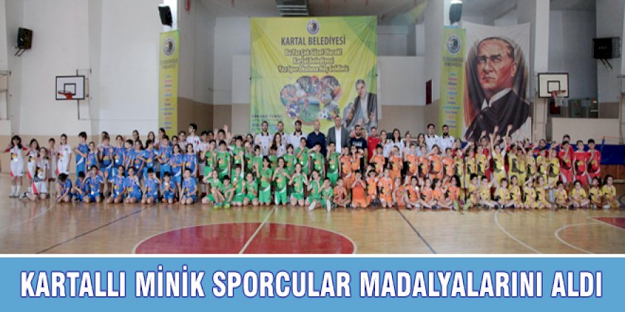 KARTALLI MİNİK SPORCULAR MADALYALARINI ALDI