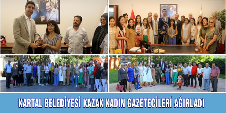 KARTAL BELEDİYESİ KAZAK KADIN GAZETECİLERİ AĞIRLADI