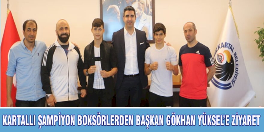 KARTALLI ŞAMPİYON BOKSÖRLERDEN BAŞKAN GÖKHAN YÜKSEL'E ZİYARET
