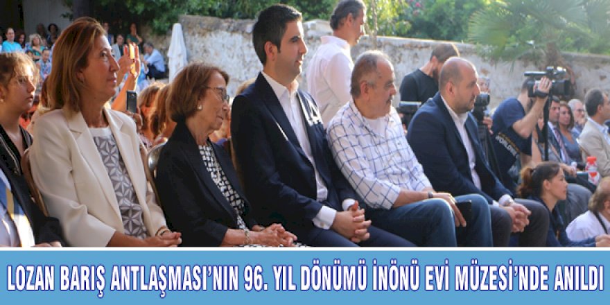 LOZAN BARIŞ ANTLAŞMASI'NIN 96. YIL DÖNÜMÜ İNÖNÜ EVİ MÜZESİ'NDE ANILDI