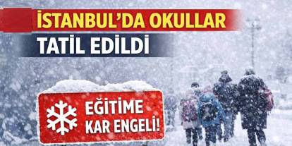 İstanbul’da okullar tatil edildi
